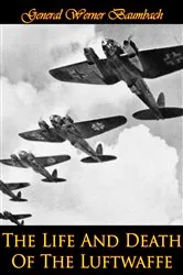 Book cover of The Life And Death Of The Luftwaffe by Unknown