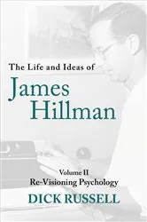 Book cover of The Life and Ideas of James Hillman by Dick Russell
