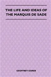 Book cover of The Life and Ideas of the Marquis de Sade by Unknown