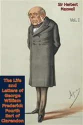 Book cover of The Life and Letters of George William Frederick Fourth Earl of Clarendon Vol. I by Sir Herbert Maxwell