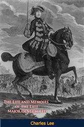 Book cover of The Life and Memoirs of the Late Major General Lee, Second in Command to General Washington by Unknown