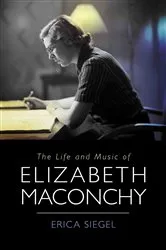 Book cover of The Life and Music of Elizabeth Maconchy by Erica Siegel
