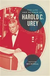 Book cover of The Life and Science of Harold C. Urey by Matthew Shindell