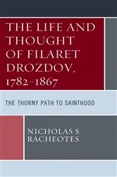 Book cover of The Life and Thought of Filaret Drozdov, 1782–1867 by Nicholas S. Racheotes