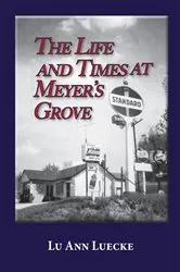 Book cover of The Life and Times at Meyer's Grove by Lu Ann Luecke