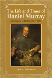 Book cover of The Life and Times of Daniel Murray by Thomas J. Morrissey