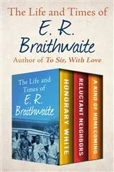 Book cover of The Life and Times of E. R. Braithwaite by Unknown