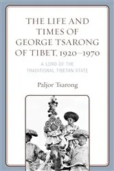 Book cover of The Life and Times of George Tsarong of Tibet, 1920–1970 by Paljor Tsarong