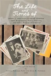 Book cover of The Life and Times of Henry J. and Elsie Flusche Fuhrman by Alvin M. Fuhrman