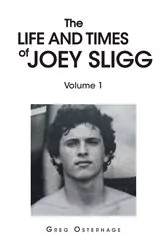 Book cover of The Life and Times of Joey Sligg by Greg Osterhage