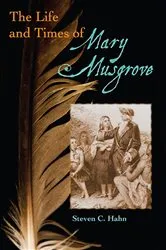 Book cover of The Life and Times of Mary Musgrove by Steven C Hahn