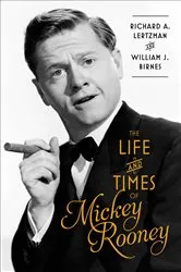 Book cover of The Life and Times of Mickey Rooney by Richard A. Lertzman