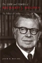 Book cover of The Life and Times of Richard J. Hughes by John B. Wefing