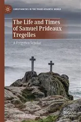 Book cover of The Life and Times of Samuel Prideaux Tregelles by Timothy C. F. Stunt