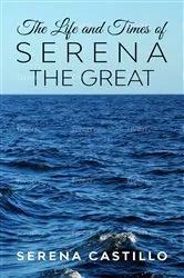 Book cover of The Life and Times of Serena the Great by Unknown