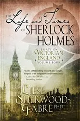 Book cover of The Life and Times of Sherlock Holmes, Volume 4 by Liese Sherwood-Fabre