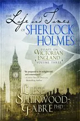 Book cover of The Life and Times of Sherlock Holmes by Liese Sherwood-Fabre