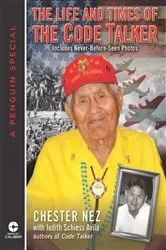 Book cover of The Life and Times of the Code Talker by Chester Nez