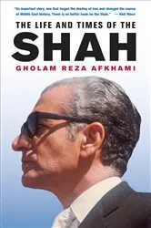 Book cover of The Life and Times of the Shah by Gholam Reza Afkhami
