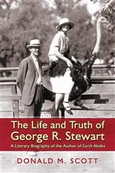 Book cover of The Life and Truth of George R. Stewart by Donald M. Scott