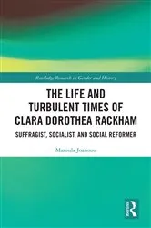 Book cover of The Life and Turbulent Times of Clara Dorothea Rackham by Maroula Joannou