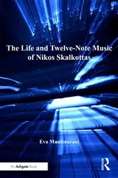 Book cover of The Life and Twelve-Note Music of Nikos Skalkottas by Eva Mantzourani