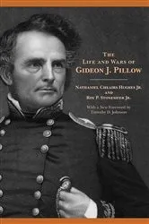 Book cover of The Life and Wars of Gideon J. Pillow by Nathaniel Cheairs Hughes
