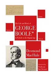 Book cover of The Life and Work of George Boole by Desmond MacHale