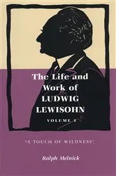 Book cover of The Life and Work of Ludwig Lewisohn by Ralph Melnick