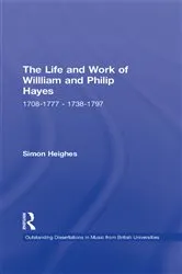 Book cover of The Life and Work of William and Philip Hayes by Simon Heighes