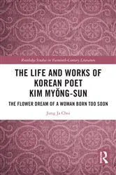 Book cover of The Life and Works of Korean Poet Kim Myŏng-sun by Jung Ja Choi
