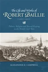 Book cover of The Life and Works of Robert Baillie (1602-1662) by Alexander D. Campbell