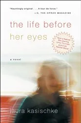 Book cover of The Life Before Her Eyes by Laura Kasischke