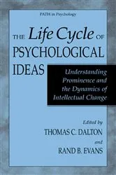 Book cover of The Life Cycle of Psychological Ideas by Thomas C. Dalton