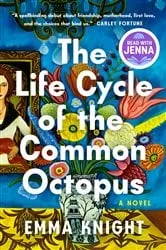 Book cover of The Life Cycle of the Common Octopus: A Read with Jenna Pick by Emma Knight