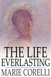 Book cover of The Life Everlasting by Marie Corelli