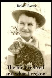 Book cover of The life I've lived and what I reckon by Bruce Rowe