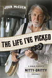 Book cover of The Life I've Picked by John McEuen