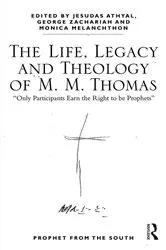 Book cover of The Life, Legacy and Theology of M. M. Thomas by Jesudas M. Athyal