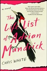 Book cover of The Life List of Adrian Mandrick by Chris White
