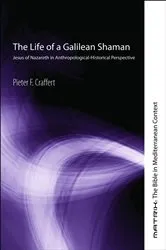 Book cover of The Life of a Galilean Shaman by Pieter F. Craffert