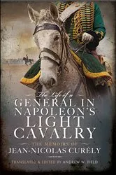 Book cover of The Life of a General in Napoleon's Light Cavalry by Unknown