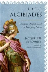 Book cover of The Life of Alcibiades by Jacqueline de Romilly