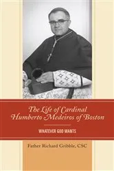 Book cover of The Life of Cardinal Humberto Medeiros of Boston by Richard Gribble