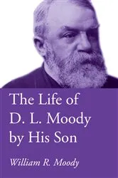 Book cover of The Life of D. L. Moody by His Son by Unknown