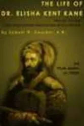 Book cover of The Life of Dr Elisha Kent Kane, and of Other Distinguished American Explorers by Samuel M. Smucker