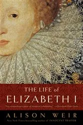 Book cover of The Life of Elizabeth I by Alison Weir