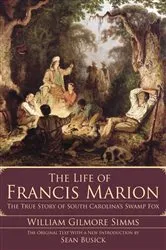 Book cover of The Life of Francis Marion by William Gilmore Simms