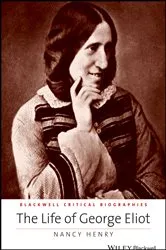 Book cover of The Life of George Eliot by Nancy Henry