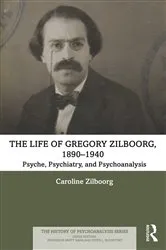 Book cover of The Life of Gregory Zilboorg, 1890–1940 by Caroline Zilboorg